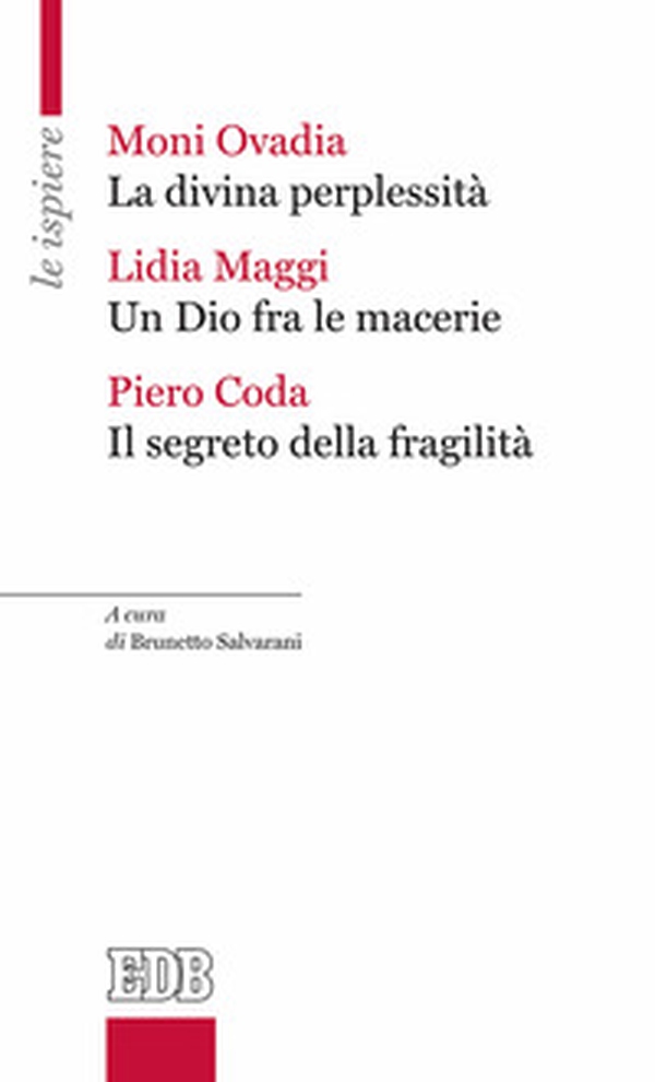 La divina perplessità-Un Dio fra le macerie-Il segreto della fragilità - Librerie.coop La divina perplessità-Un Dio fra le macerie-Il segreto della fragilità - Librerie.coop