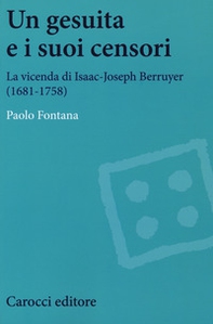 Un gesuita e i suoi censori. La vicenda di Isaac-Jseph Berruyer (1681-1758) - Librerie.coop