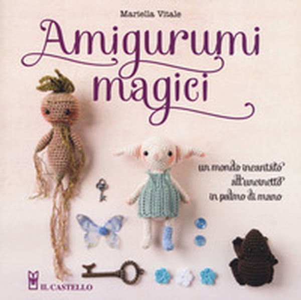 Amigurumi magici. Un mondo incantato all'uncinetto in palmo di mano - Librerie.coop Amigurumi magici. Un mondo incantato all'uncinetto in palmo di mano - Librerie.coop