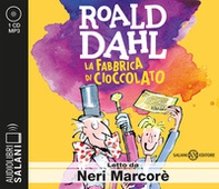 La fabbrica di cioccolato letto da Neri Marcorè. Audiolibro. CD Audio formato MP3 - Librerie.coop