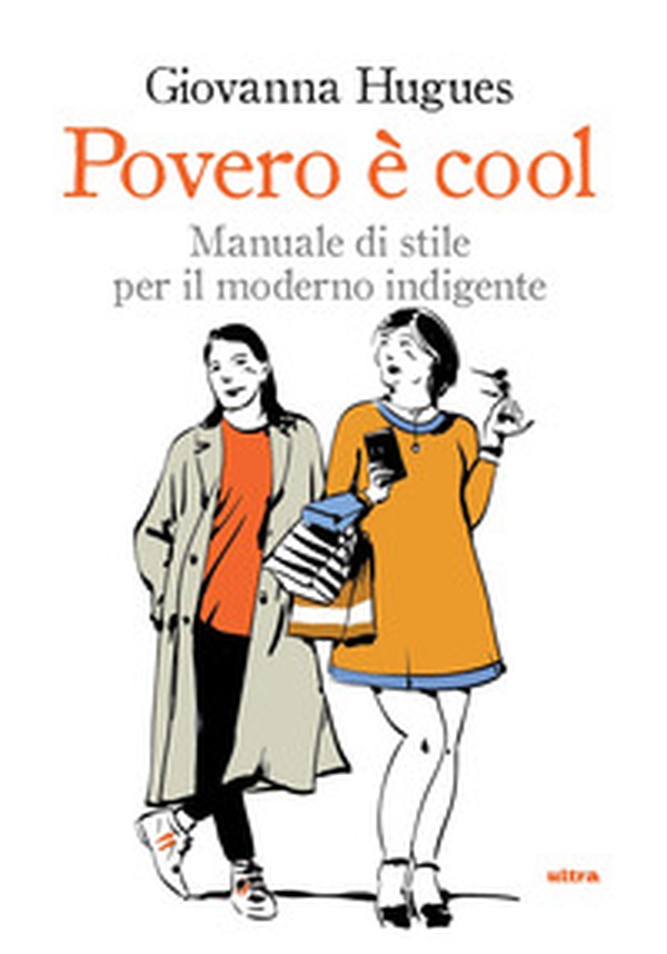 Povero è cool. Manuale di stile per il moderno indigente - Librerie.coop Povero è cool. Manuale di stile per il moderno indigente - Librerie.coop