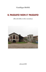 Il passato non è passato. Ricordi della civiltà contadina - Librerie.coop Il passato non è passato. Ricordi della civiltà contadina - Librerie.coop
