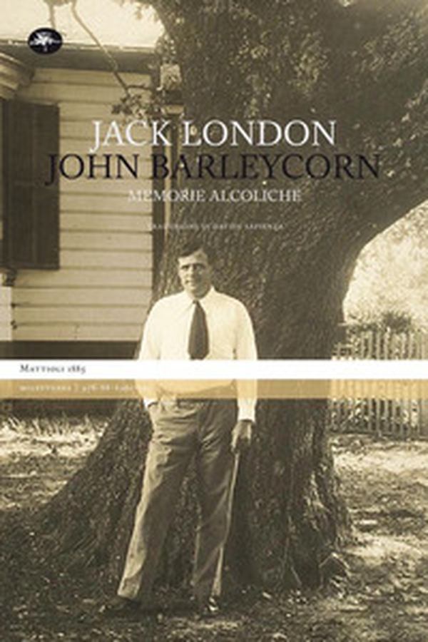 John Barleycorn. Memorie alcoliche - Librerie.coop John Barleycorn. Memorie alcoliche - Librerie.coop