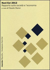 Nord Est 2012. Rapporto sulla società e l'economia - Librerie.coop