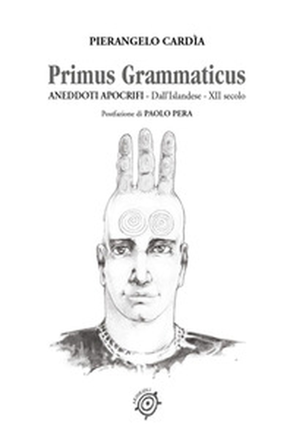 Primus Grammaticus .Aneddoti apocrifi. Dall'islandese-XII secolo - Librerie.coop Primus Grammaticus .Aneddoti apocrifi. Dall'islandese-XII secolo - Librerie.coop