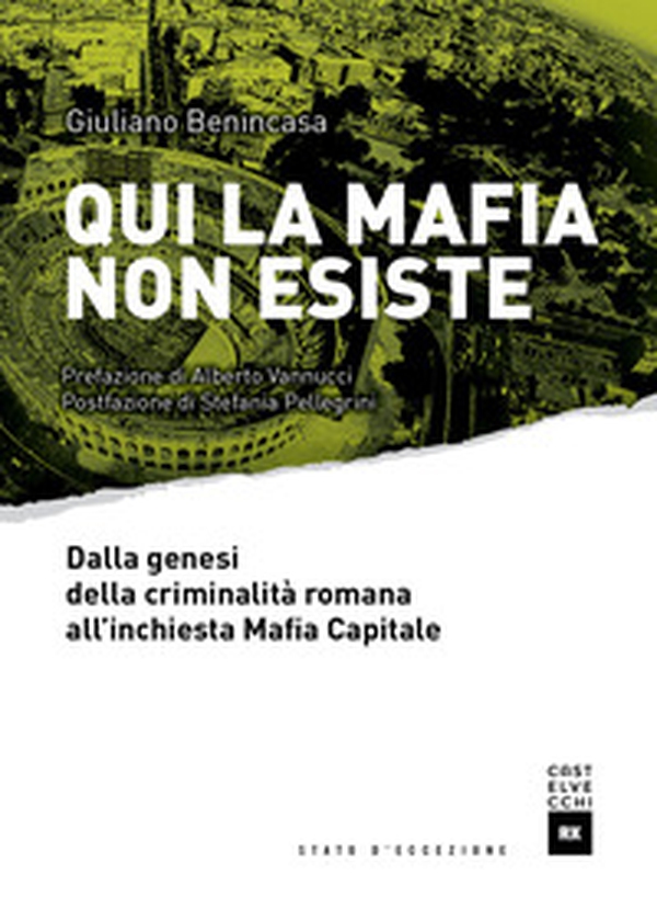 Qui la mafia non esiste. Dalla genesi della criminalità romana all'inchiesta Mafia Capitale - Librerie.coop Qui la mafia non esiste. Dalla genesi della criminalità romana all'inchiesta Mafia Capitale - Librerie.coop
