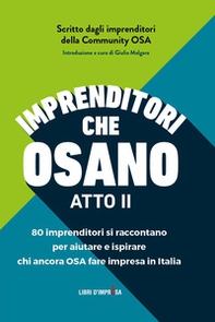 Imprenditori che osano. 78 imprenditori si raccontano per aiutare e ispirare chi ancora osa fare impresa in Italia - Librerie.coop