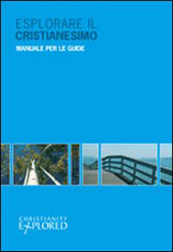 Esplorare il cristianesimo. Manuale per le guide - Librerie.coop