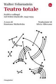 Teatro totale. Scritti e colloqui sul teatro musicale. 1947-1974 - Librerie.coop Teatro totale. Scritti e colloqui sul teatro musicale. 1947-1974 - Librerie.coop