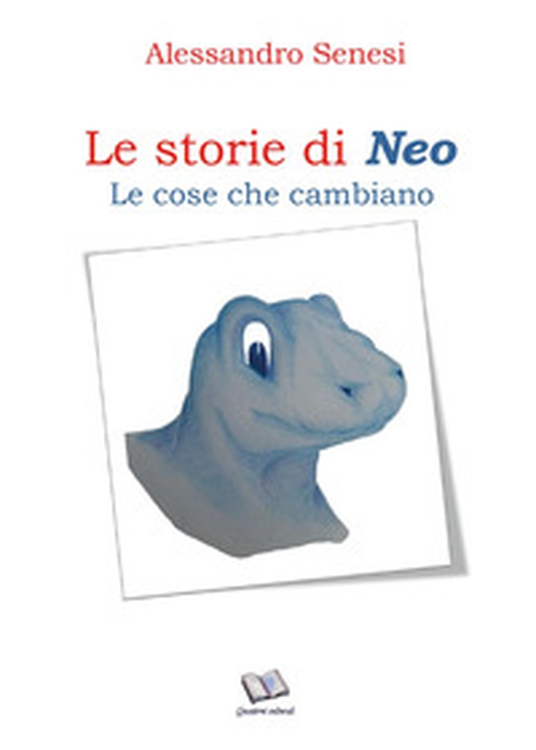 Le cose che cambiano. Le storie di Neo - Librerie.coop