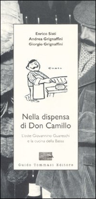 Nella dispensa di Don Camillo. L'oste Giovannino Guareschi e la cucina della Bassa - Librerie.coop