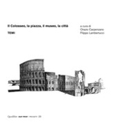 Il Colosseo, la piazza, il museo, la città. Temi - Librerie.coop