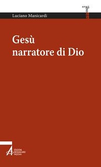 Gesù narratore di Dio - Librerie.coop