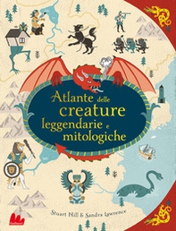 Atlante delle creature leggendarie e mitologiche  - Librerie.coop