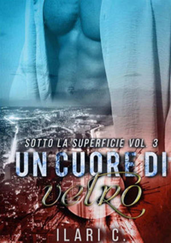 Un cuore di vetro. Sotto la superficie - Vol. 3 - Librerie.coop Un cuore di vetro. Sotto la superficie - Vol. 3 - Librerie.coop