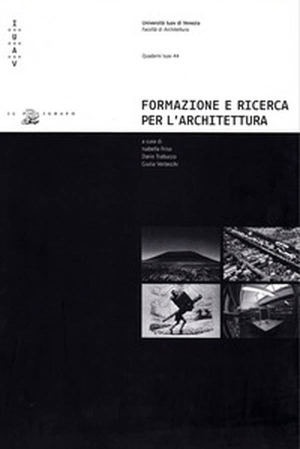 Formazione e ricerca per l'architettura. Percorsi interdisciplinari all'Università Iuav di Venezia - Librerie.coop Formazione e ricerca per l'architettura. Percorsi interdisciplinari all'Università Iuav di Venezia - Librerie.coop