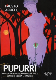 Pupurri. Racconti che nessuno leggerà mai 2. Diario di merda. Canzoni - Librerie.coop