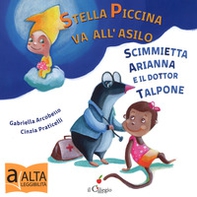 Stella piccina va all'asilo, la scimmietta Arianna e dottor Talpone - Librerie.coop