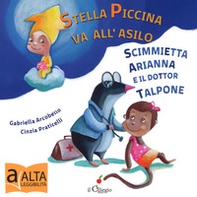 Stella piccina va all'asilo, la scimmietta Arianna e dottor Talpone - Librerie.coop Stella piccina va all'asilo, la scimmietta Arianna e dottor Talpone - Librerie.coop