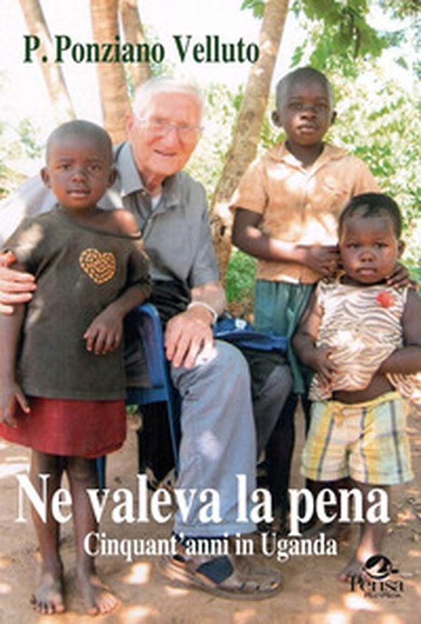 Ne valeva la pena. Cinquanta anni in Uganda - Librerie.coop Ne valeva la pena. Cinquanta anni in Uganda - Librerie.coop