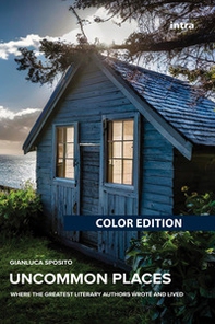 Uncommon Places. Where the greatest literary authors wrote and lived - Librerie.coop