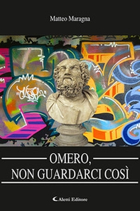 Omero, non guardarci così - Librerie.coop