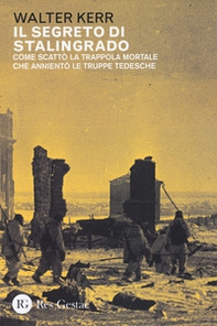 Il segreto di Stalingrado. Come scattò la trappola mortale che annientò le truppe tedesche - Librerie.coop