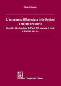 L'autonomia differenziata delle Regioni a statuto ordinario. Tentativi di attuazione dell'art.116, comma 3, Cost. e limiti di sistema - Librerie.coop