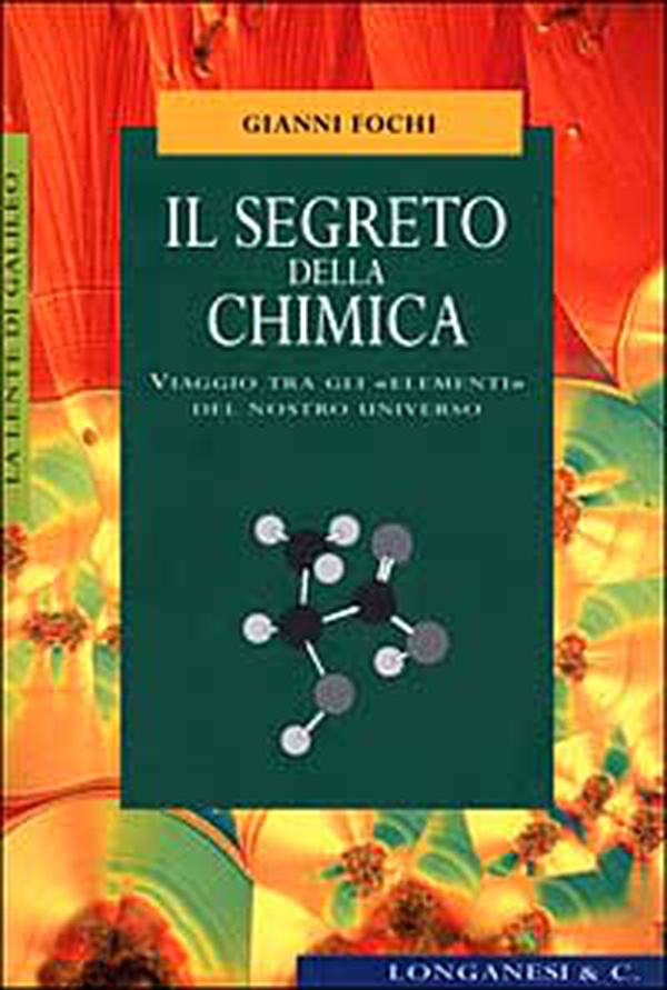 Il segreto della chimica. Viaggio tra gli «elementi» del nostro universo - Librerie.coop