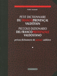 Petit dictionnaire du francoprovencales valdôtain-Piccolo dizionario del francoprovenzale valdostano-Petsou dichonnero de patoué valdôten - Librerie.coop