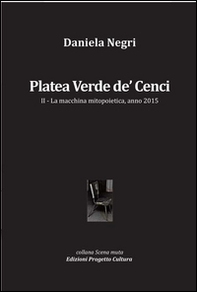Platea Verde de' Cenci. La macchina mitopoietica, anno 2015 - Vol. 2 - Librerie.coop Platea Verde de' Cenci. La macchina mitopoietica, anno 2015 - Vol. 2 - Librerie.coop