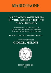 In economia ogni forma di violenza è un rifiuto alla legalità. Essere giovani è un effetto della natura, rimanere giovani, è molto di più, è un'arte di pochi - Librerie.coop