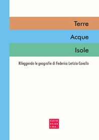 Terre Acque Isole. Rileggendo le geografie di Federica Letizia Cavallo - Librerie.coop