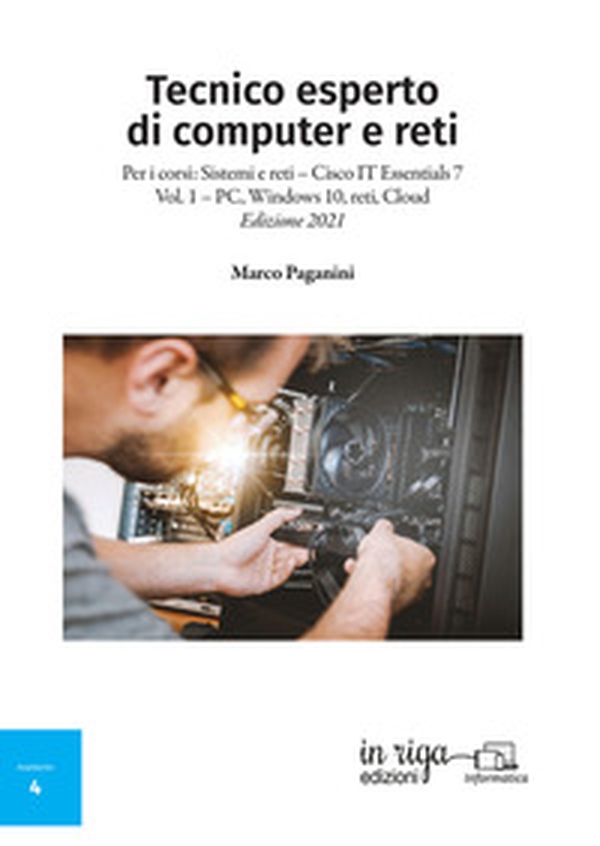 Tecnico esperto di computer e reti. Per i corsi: Sistemi e reti - Cisco IT Essentials 7 - Vol. 1 - Librerie.coop Tecnico esperto di computer e reti. Per i corsi: Sistemi e reti - Cisco IT Essentials 7 - Vol. 1 - Librerie.coop