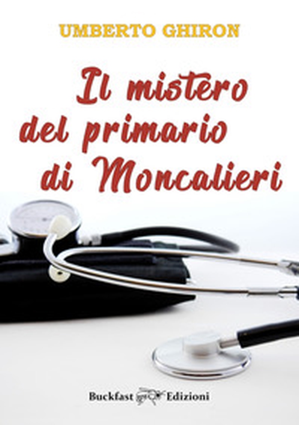 Il mistero del primario di Moncalieri - Librerie.coop Il mistero del primario di Moncalieri - Librerie.coop