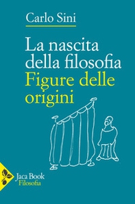 La nascita della filosofia. Figure delle origini - Librerie.coop