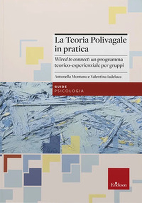 La teoria polivagale in pratica. «Wired to connect»: un programma teorico-esperienziale per gruppi - Librerie.coop La teoria polivagale in pratica. «Wired to connect»: un programma teorico-esperienziale per gruppi - Librerie.coop