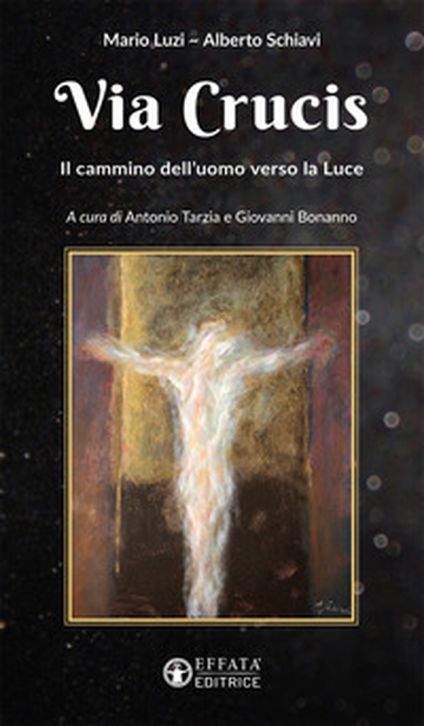 Via Crucis. Il cammino dell'uomo verso la luce - Librerie.coop Via Crucis. Il cammino dell'uomo verso la luce - Librerie.coop