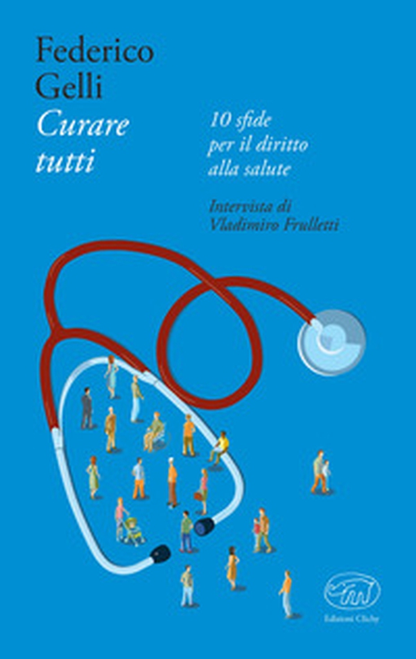 Curare tutti. 10 sfide per il diritto alla salute - Librerie.coop Curare tutti. 10 sfide per il diritto alla salute - Librerie.coop