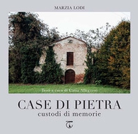 Case di pietra. Custodi di memorie - Librerie.coop