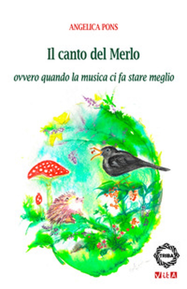 Il canto del Merlo. Ovvero quando la musica ci fa stare meglio - Librerie.coop