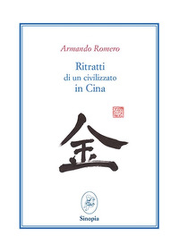 Ritratti di un civilizzato in Cina. Ediz. italiana e spagnola - Librerie.coop Ritratti di un civilizzato in Cina. Ediz. italiana e spagnola - Librerie.coop