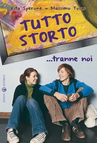 Tutto storto... tranne noi - Librerie.coop Tutto storto... tranne noi - Librerie.coop
