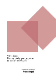 Forme della percezione. Dal pensiero all'immagine - Librerie.coop