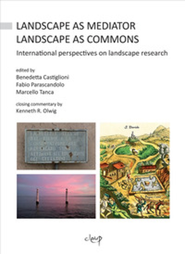 Landscape as Mediator, Landscape as Commons. International perspectives on landscape research - Librerie.coop Landscape as Mediator, Landscape as Commons. International perspectives on landscape research - Librerie.coop