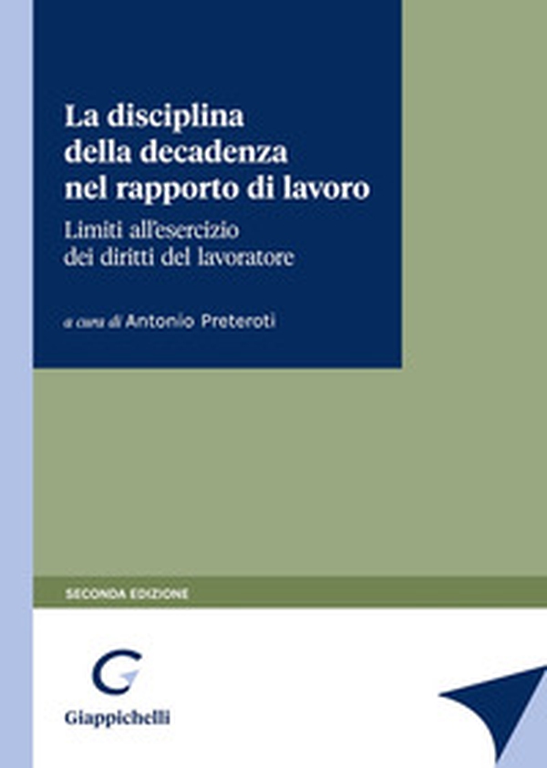 La disciplina della decadenza nel rapporto di lavoro - Librerie.coop La disciplina della decadenza nel rapporto di lavoro - Librerie.coop