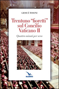 Trentuno fioretti sul Concilio Vaticano II - Librerie.coop