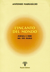 L'incanto del mondo. Scienza e fede nel XXI secolo - Librerie.coop