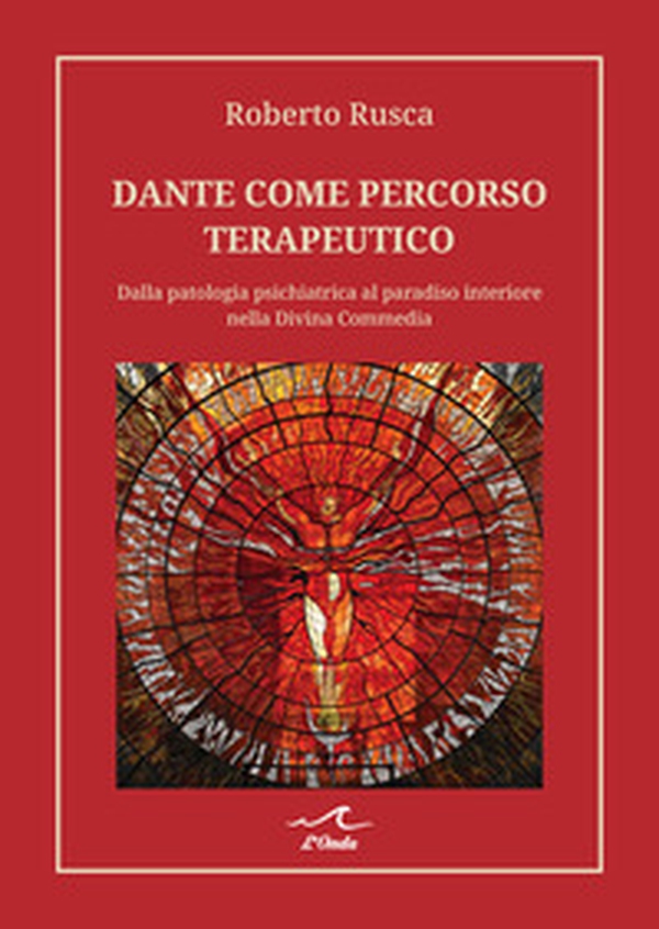 Dante come percorso terapeutico. Dalla patologia psichiatrica al paradiso interiore nella Divina Commedia - Librerie.coop Dante come percorso terapeutico. Dalla patologia psichiatrica al paradiso interiore nella Divina Commedia - Librerie.coop