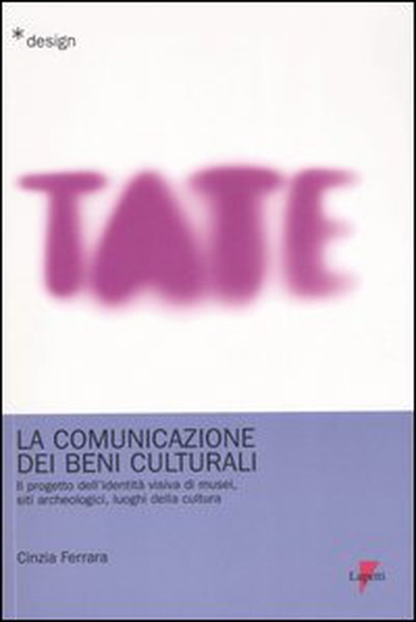 La comunicazione dei beni culturali. Il progetto dell'identità visiva di musei, siti archeologici, luoghi della cultura - Librerie.coop La comunicazione dei beni culturali. Il progetto dell'identità visiva di musei, siti archeologici, luoghi della cultura - Librerie.coop
